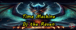 Time Machine mit Dj the Raven